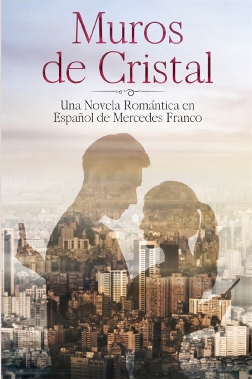 Muros de Cristal (Oferta Especial 3 en 1): La Colecci? Completa de Libros de Novelas Rom?ticas en Espa?l. Una Novela Rom?tica en Espa?l de Merced (Paperback)