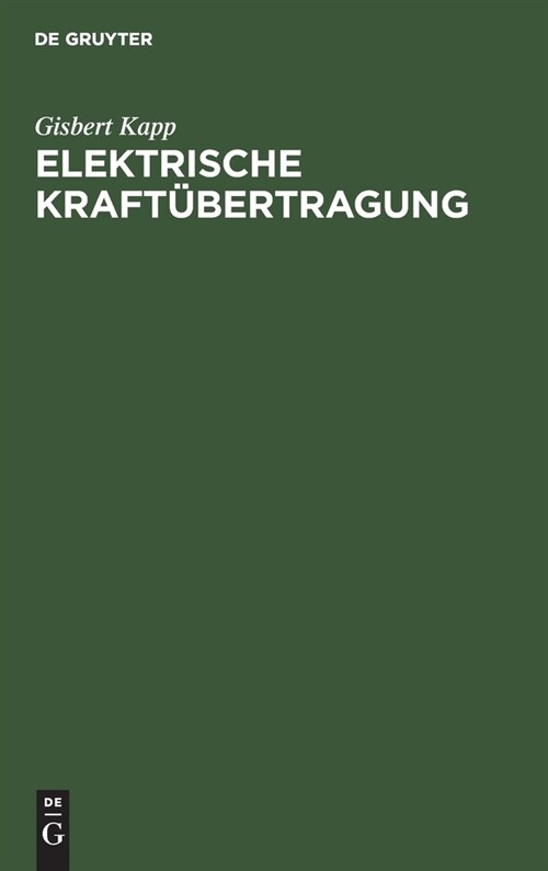 Elektrische Kraft?ertragung: Ein Lehrbuch F? Elektrotechniker (Hardcover, 3, 3. Auflage. Rep)