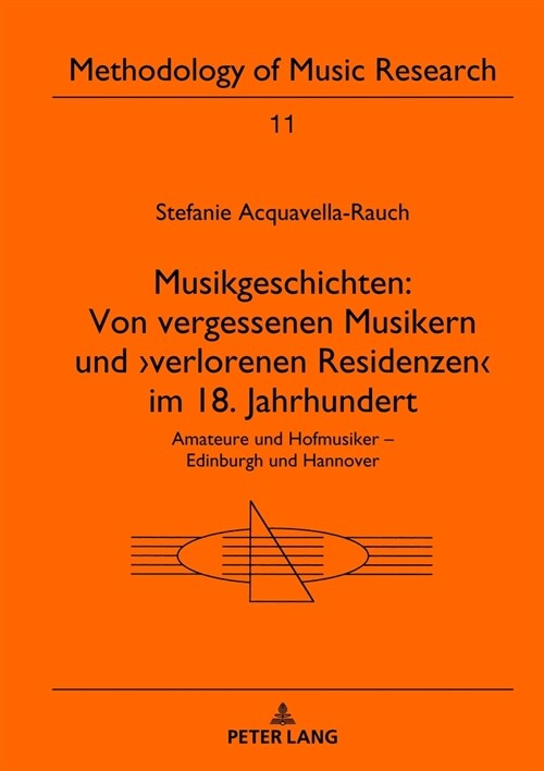 Musikgeschichten: Von Vergessenen Musikern Und verlorenen Residenzen: Amateure Und Hofmusiker - Edinburgh Und Hannover (Hardcover)