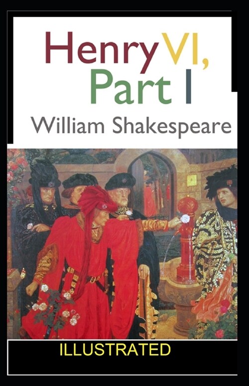Henry VI, Part 1 ILLUSTRATED (Paperback)