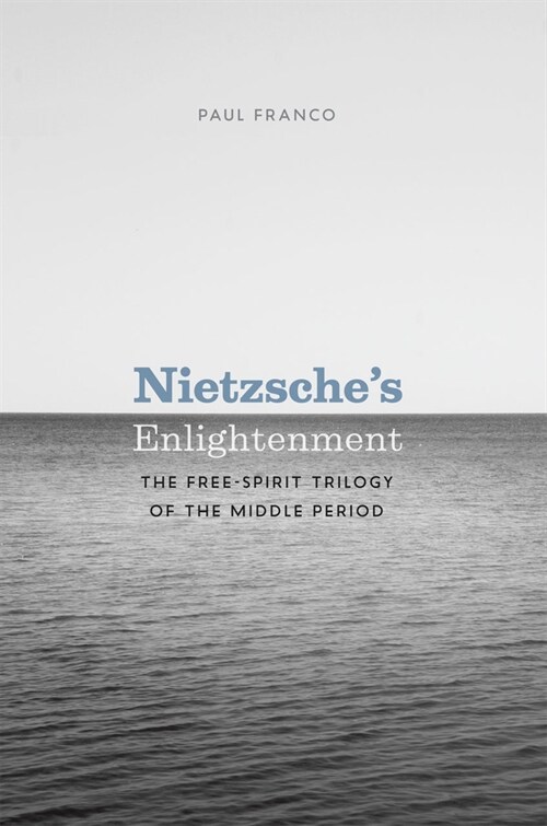 Nietzsches Enlightenment: The Free-Spirit Trilogy of the Middle Period (Paperback)