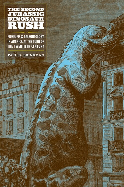 The Second Jurassic Dinosaur Rush: Museums and Paleontology in America at the Turn of the Twentieth Century (Paperback)
