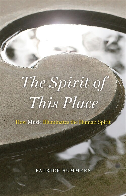 The Spirit of This Place: How Music Illuminates the Human Spirit (Paperback)