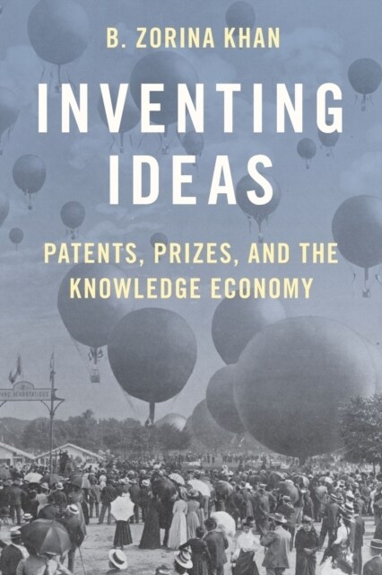 Inventing Ideas: Patents, Prizes, and the Knowledge Economy (Paperback)