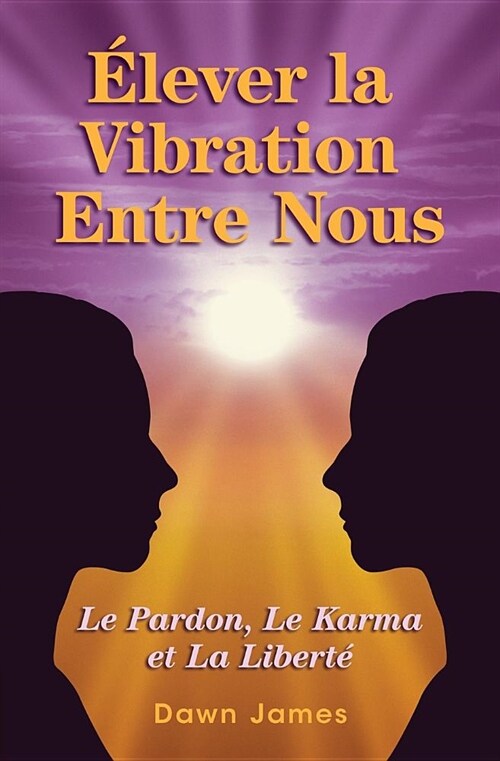 ?ever la vibration entre nous: Le pardon, le karma et la libert? (Paperback)