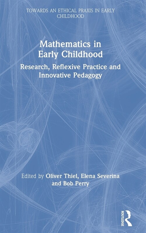 Mathematics in Early Childhood : Research, Reflexive Practice and Innovative Pedagogy (Hardcover)