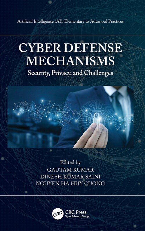 Cyber Defense Mechanisms : Security, Privacy, and Challenges (Hardcover)