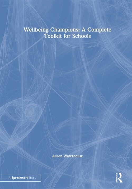 Wellbeing Champions: A Complete Toolkit for Schools (Hardcover)