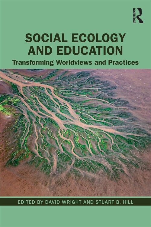 Social Ecology and Education : Transforming Worldviews and Practices (Paperback)