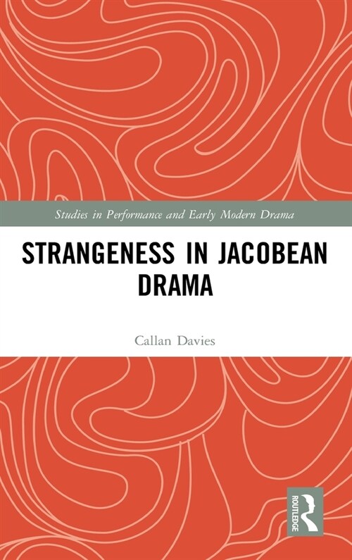 Strangeness in Jacobean Drama (Hardcover, 1)