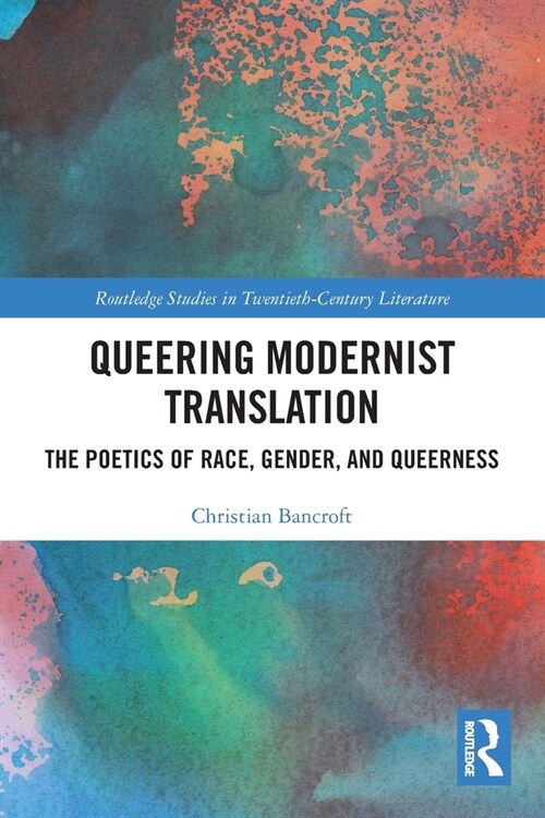 Queering Modernist Translation : The Poetics of Race, Gender, and Queerness (Paperback)