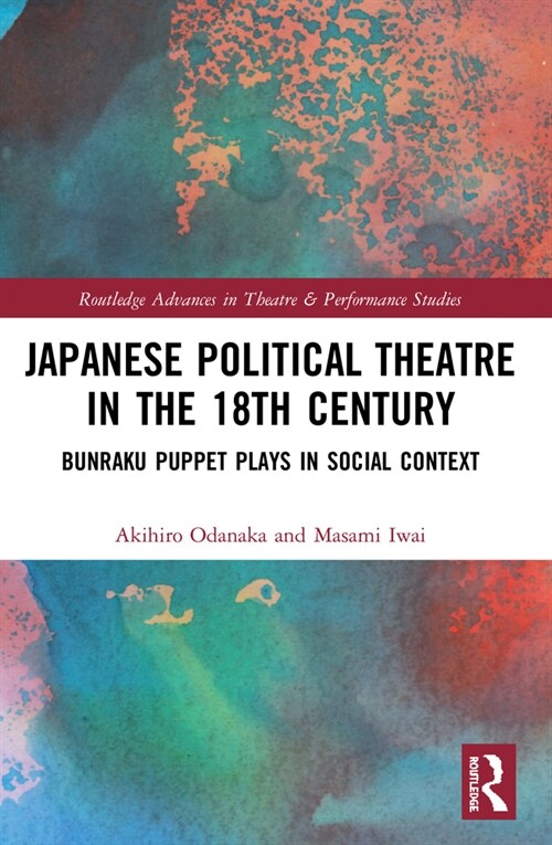 Japanese Political Theatre in the 18th Century : Bunraku Puppet Plays in Social Context (Paperback)