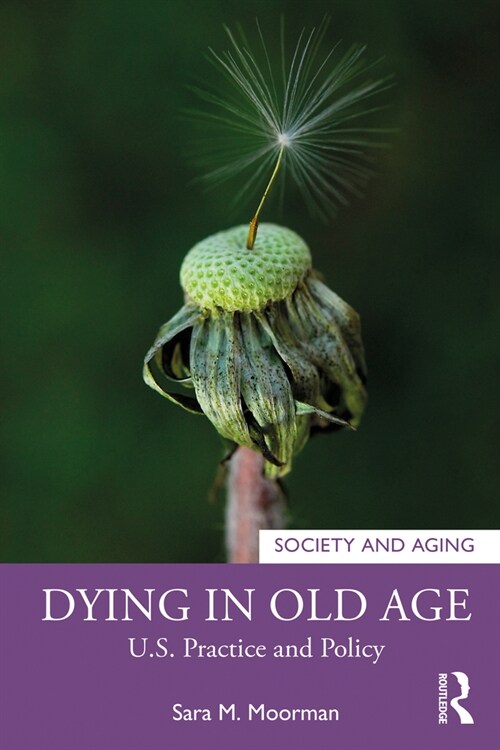Dying in Old Age : U.S. Practice and Policy (Paperback)