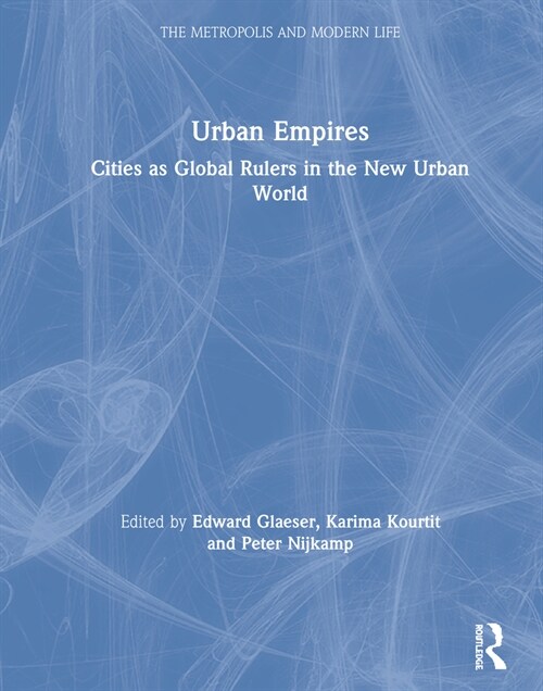 Urban Empires : Cities as Global Rulers in the New Urban World (Hardcover)
