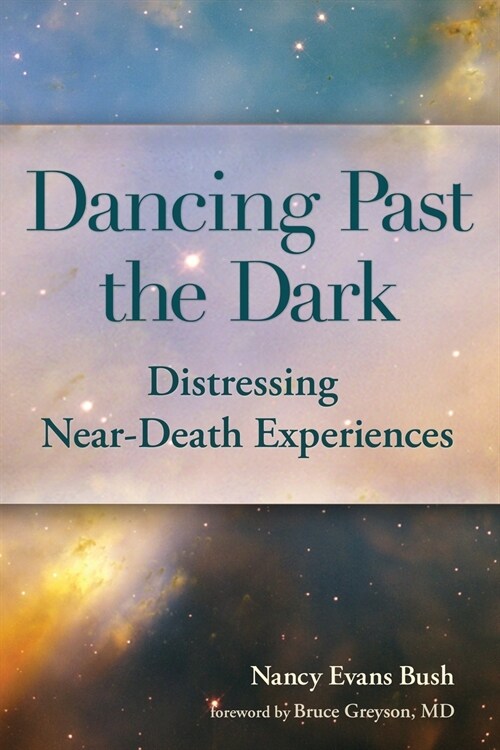 Dancing Past the Dark: Distressing Near-Death Experiences (Paperback)