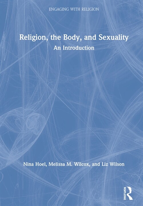 Religion, the Body, and Sexuality : An Introduction (Hardcover)