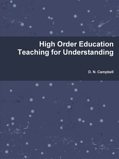 High Order Education Teaching for Understanding (Paperback)