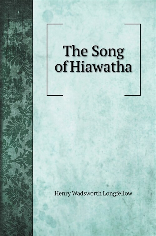 The Song of Hiawatha (Hardcover)