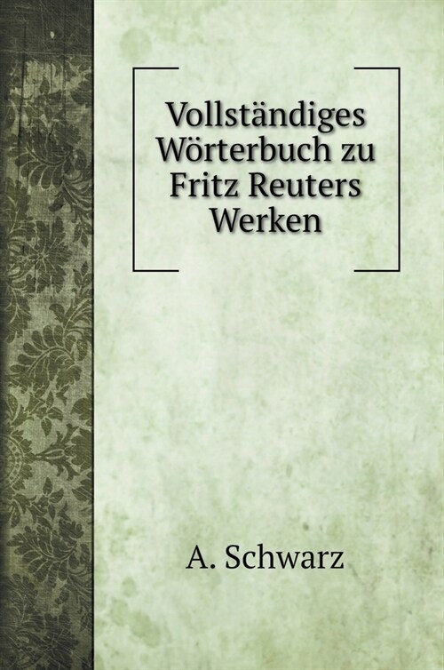 Vollst?diges W?terbuch zu Fritz Reuters Werken (Hardcover)