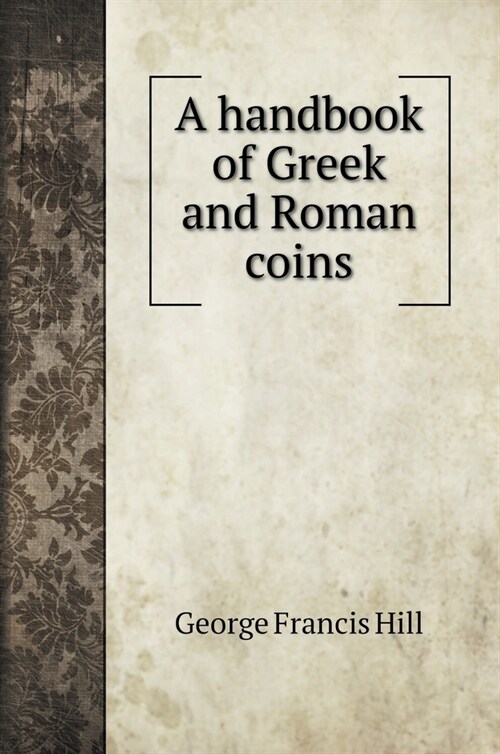 A handbook of Greek and Roman coins (Hardcover)