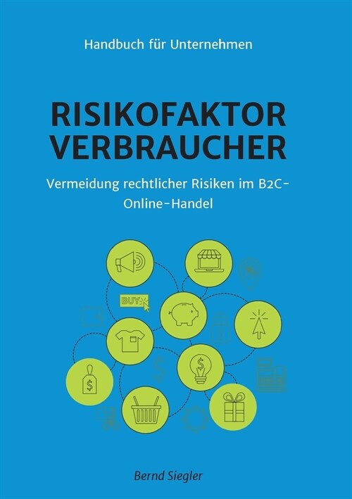 Risikofaktor Verbraucher: Vermeidung rechtlicher Risiken im B2C-Online-Handel (Paperback)