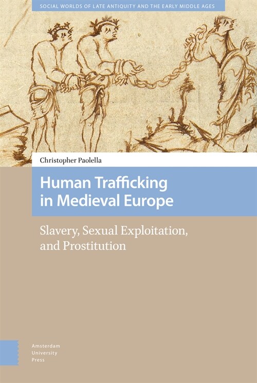 Human Trafficking in Medieval Europe: Slavery, Sexual Exploitation, and Prostitution (Hardcover)