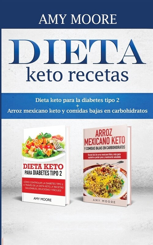 Dieta keto recetas: Dieta keto para la diabetes tipo 2 + Arroz mexicano keto y comidas bajas en carbohidratos (Paperback)
