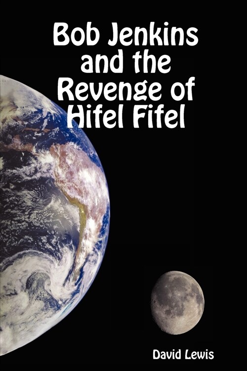 Bob Jenkins and the Revenge of Hifel Fifel (Paperback)