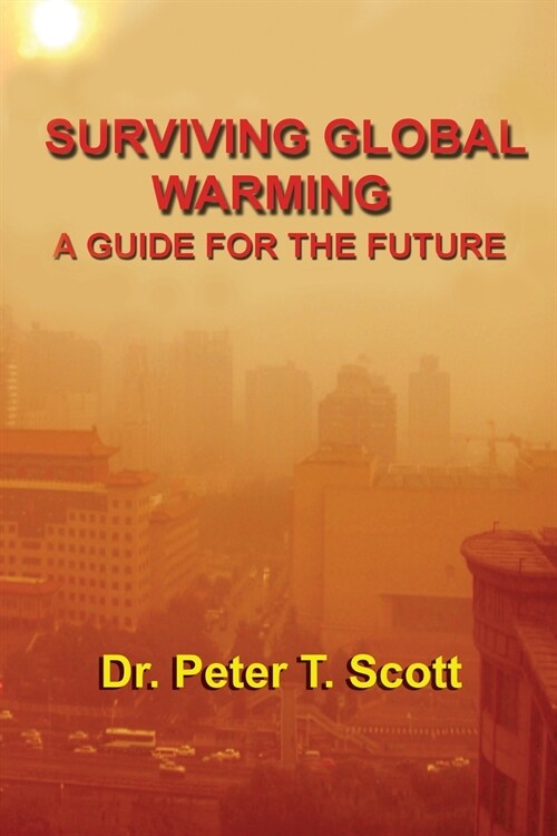 Surviving Global Warming: A Guide for the Future (Paperback)