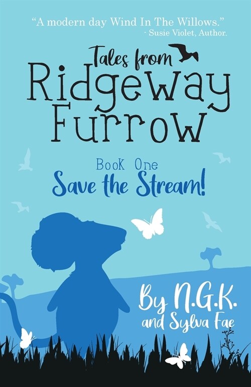 Tales From Ridgeway Furrow : Book 1 - Save The Stream!: A chapter book for 7-10 year olds. (Paperback)
