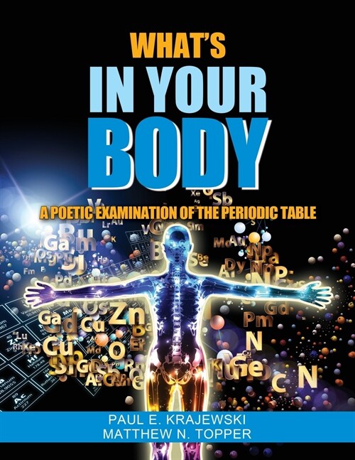 Whats In Your Body: A Poetic Examination of the Periodic Table (Paperback)
