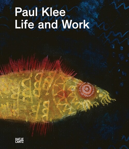 Paul Klee: Life and Work (Hardcover)