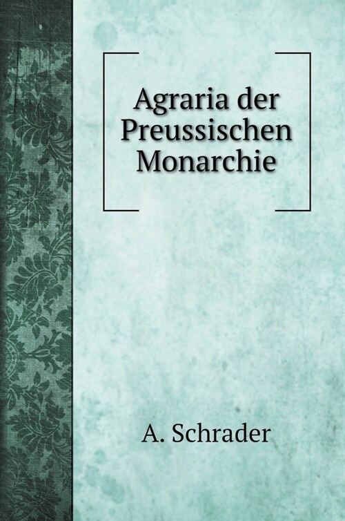 Agraria der Preussischen Monarchie (Hardcover)