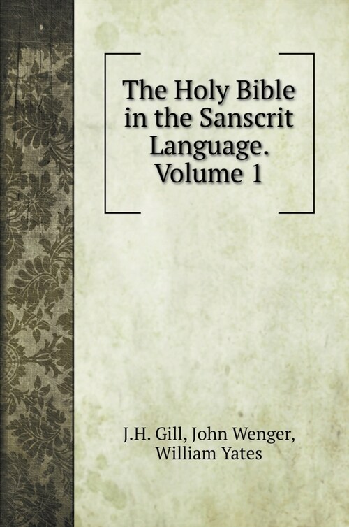 The Holy Bible in the Sanscrit Language. Volume 1 (Hardcover)