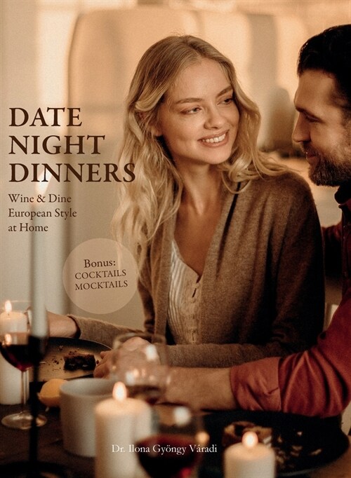 Date Night Dinners: Wine & Dine European Style at Home (Hardcover)