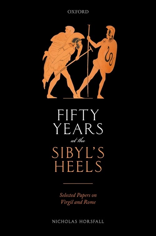 Fifty Years at the Sibyls Heels : Selected Papers on Virgil and Rome (Hardcover)