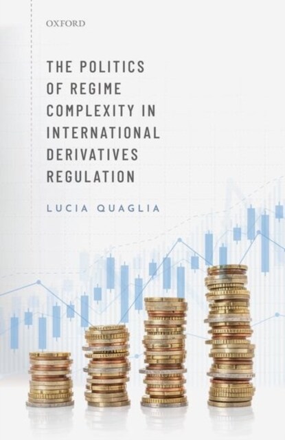 The Politics of Regime Complexity in International Derivatives Regulation (Hardcover)