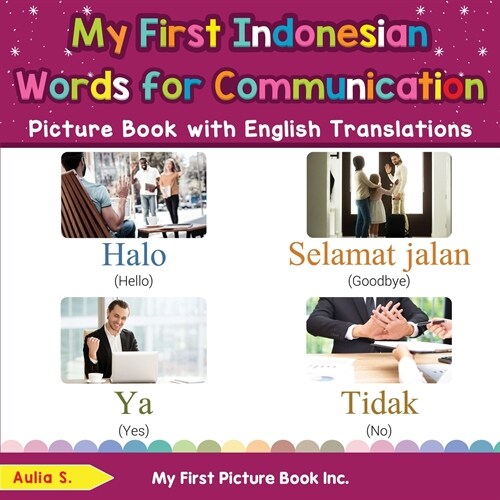 My First Indonesian Words for Communication Picture Book with English Translations: Bilingual Early Learning & Easy Teaching Indonesian Books for Kids (Paperback)