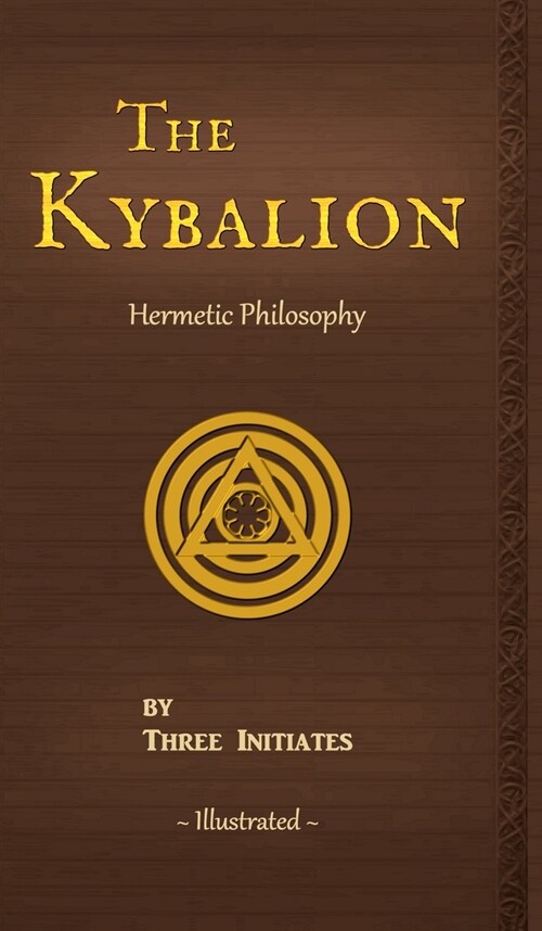 The Kybalion: A Study of The Hermetic Philosophy of Ancient Egypt and Greece (Hardcover)