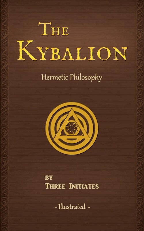 The Kybalion: A Study of The Hermetic Philosophy of Ancient Egypt and Greece (Paperback)