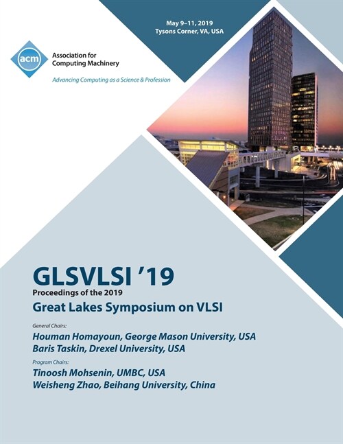 Glsvlsi 19: Proceedings of the 2019 Great Lakes Symposium on VLSI (Paperback)