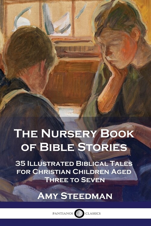 The Nursery Book of Bible Stories: 35 Illustrated Biblical Tales for Christian Children Aged Three to Seven (Paperback)