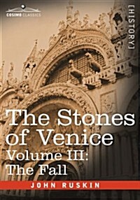 The Stones of Venice - Volume III: The Fall (Paperback)