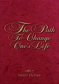 The Path to Change Ones Life (Paperback)