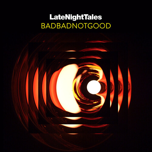 [수입] BADBADNOTGOOD - Late Night Tales: BADBADNOTGOOD
