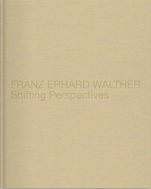 Franz Erhard Walther: Shifting Perspectives (Hardcover)