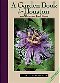 A Garden Book for Houston and the Texas Gulf Coast (Hardcover, 5, Revised, 2013)