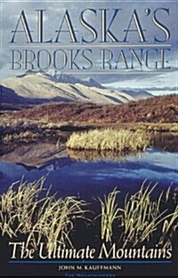 Alaskas Brooks Range: The Ultimate Mountains (Paperback)