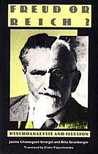 Freud or Reich? : Psychoanalysis and Illusion (Paperback)