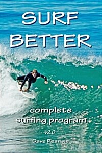 Surf Better: Complete Surfing Program (Paperback)